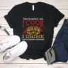 That's What I Do I Cook I Drink And I Know Things T Shirt