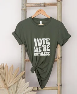 Vote We're Ruthless Shirt