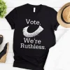 Vote We're Ruthless T-shirt