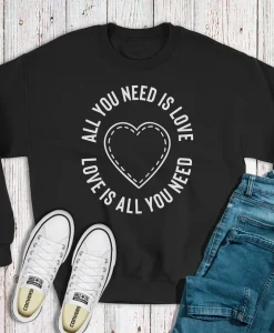 All You Need is Love Heart Sweatshirt