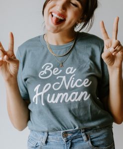 Be A Nice Human tee T shirt