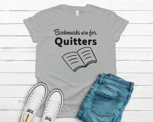 Bookmarks are for Quitters T Shirt