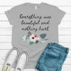 Everything was Beautiful and Nothing Hurt T Shirt