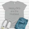 Happy Girls are the Prettiest T-Shirt