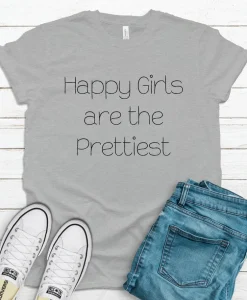 Happy Girls are the Prettiest T-Shirt