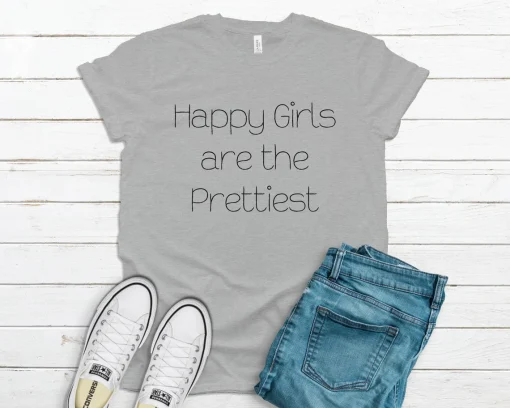 Happy Girls are the Prettiest T-Shirt