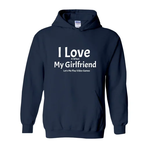 I love my girlfriend when she lets me play video games hoodie