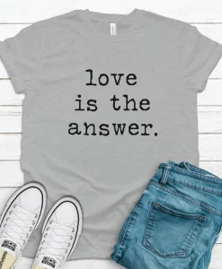 Love is the Answer Shirt