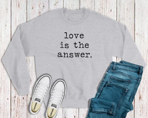 Love is the Answer sweatshirt