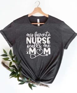 My Favorite Nurse Call Me Mom T shirt