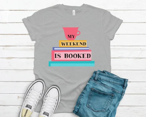 My Weekend is Booked Shirt