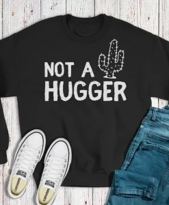 Not a Hugger Sweatshirt