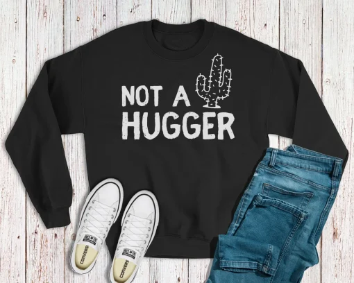 Not a Hugger Sweatshirt