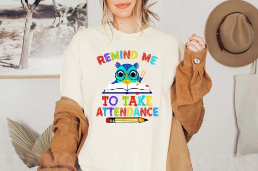 Remind Me To Take Attendance Shirt