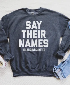 Say Their Names, Black Lives Matter Sweatshirt