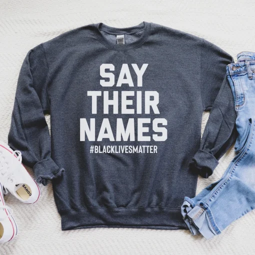 Say Their Names, Black Lives Matter Sweatshirt