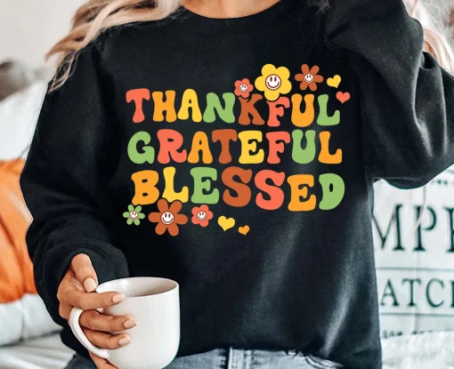 Thankful Grateful And Blessed Sweatshirt