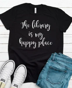 The Library is My Happy Place Shirt