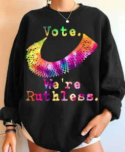 Vote We're Ruthless Sweatshirt