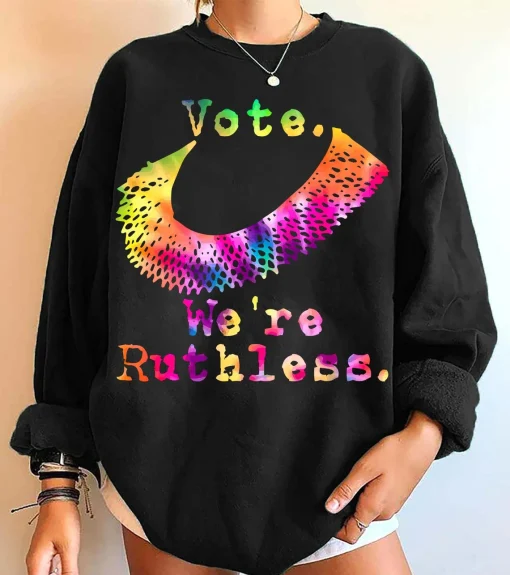 Vote We're Ruthless Sweatshirt