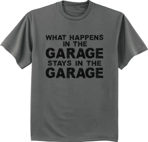 What happens in the Garage T Shirt