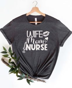 Wife Mom Nurse Shirt