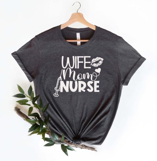 Wife Mom Nurse Shirt