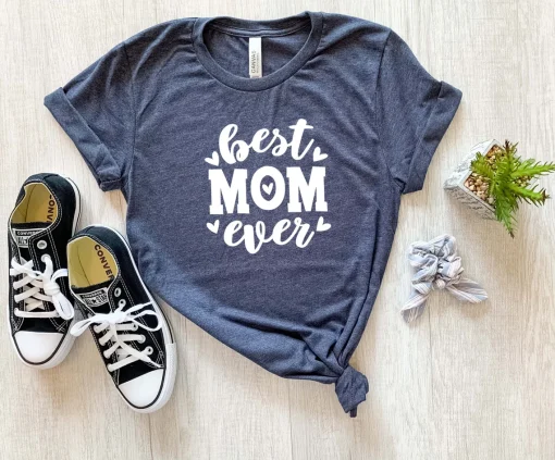 Best Mom Ever Shirt