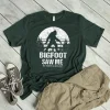 Bigfoot Saw Me T-Shirt