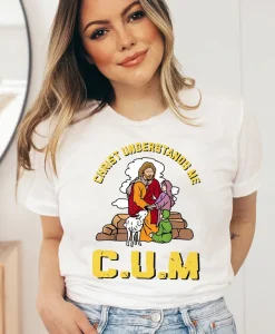 Christ Understands Me Cum T-shirt