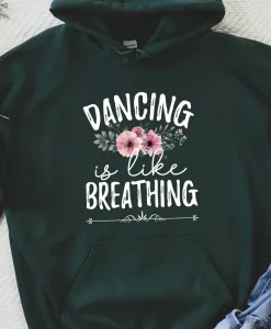 Dancing Is Like Breathing Hoodie