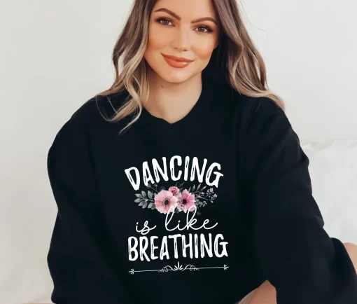 Dancing Is Like Breathing Sweatshirt