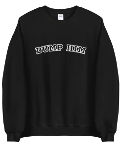 Dump him crewneck sweatshirt