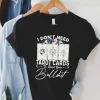 I Dont Need Tarot Card To Read Your Bullshit Shirt