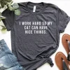 I Work Hard Cat Mom Shirt