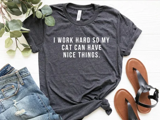 I Work Hard Cat Mom Shirt