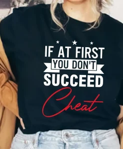 If At First You Dont Succeed Cheat Shirt