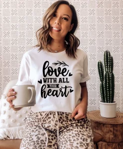 Love With All Your Heart T-shirt