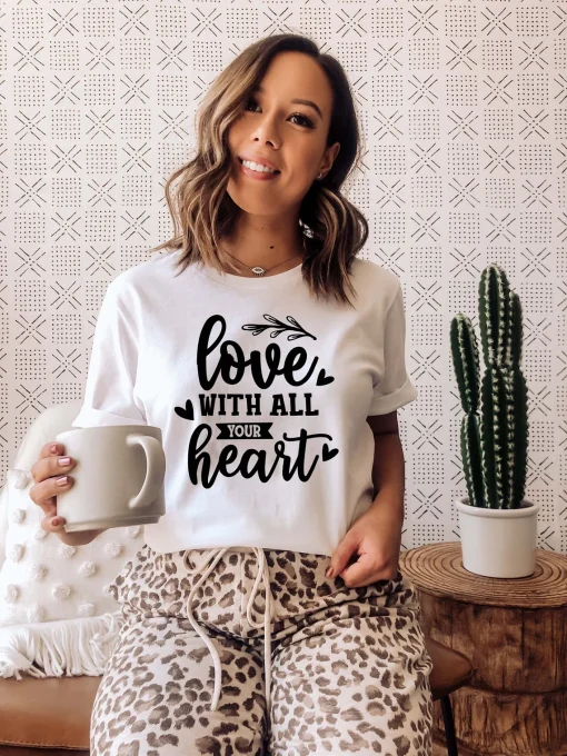 Love With All Your Heart T-shirt