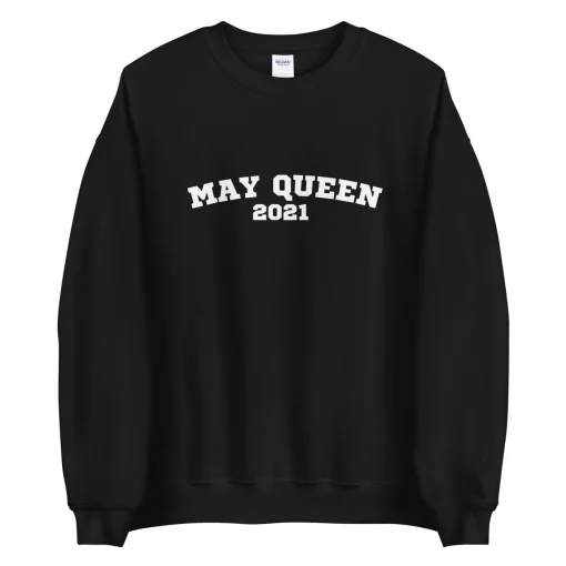 May queen 2021 sweatshirt