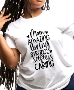 Mom Amazing Loving Strong Selfless Caring Shirt