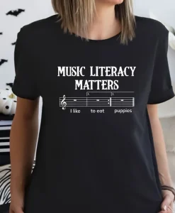 Music Literacy Matters I Like To Eat Puppies Shirt