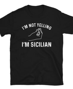 Not Yelling Sicilian Tshirt