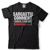 Sarcastic comment Loading Tee Shirt