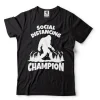 Social Distancing Champion Tee Shirt