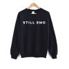 Still Emo SweatShirt