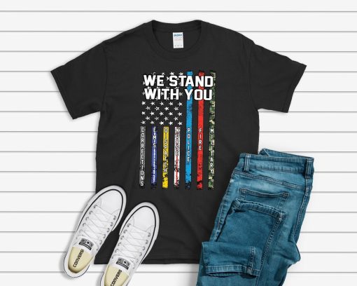 We Stand With You T Shirt