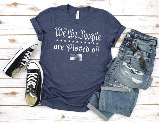 We the people are pissed off t-shirt