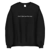 ain’t that just the way crewneck sweatshirt