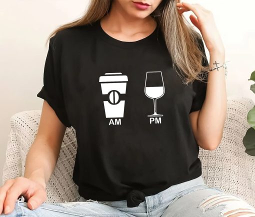 Am Coffee Pm Wine Shirt